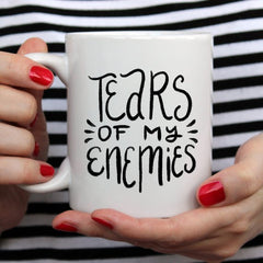 Tears Of My Enemies Mug
